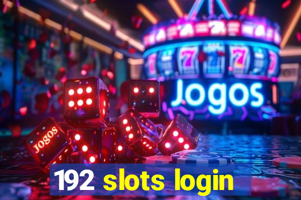 192 slots login